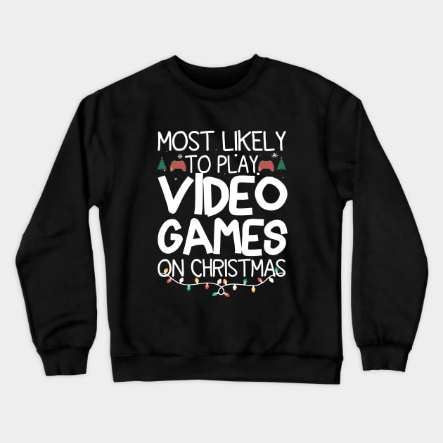 Most Likely To Play Video Games On Christmas Crewneck Sweatshirt by EvetStyles